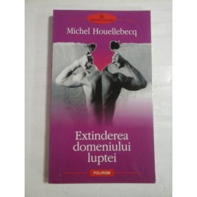  EXTINDEREA  DOMENIULUI  LUPTEI  (roman)  -  Michel  HOUELLEBECQ   